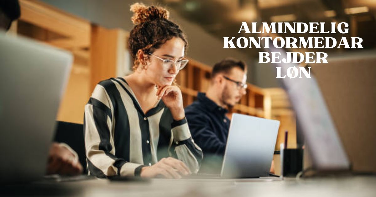 Almindelig Kontormedarbejder Løn