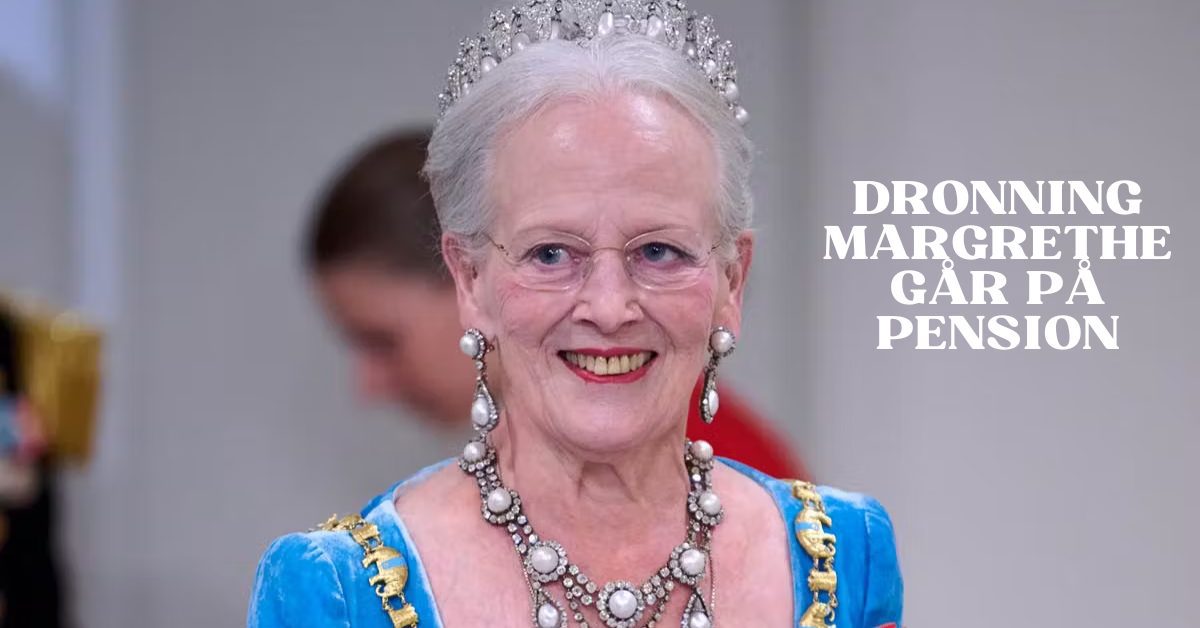 Dronning Margrethe Går På Pension