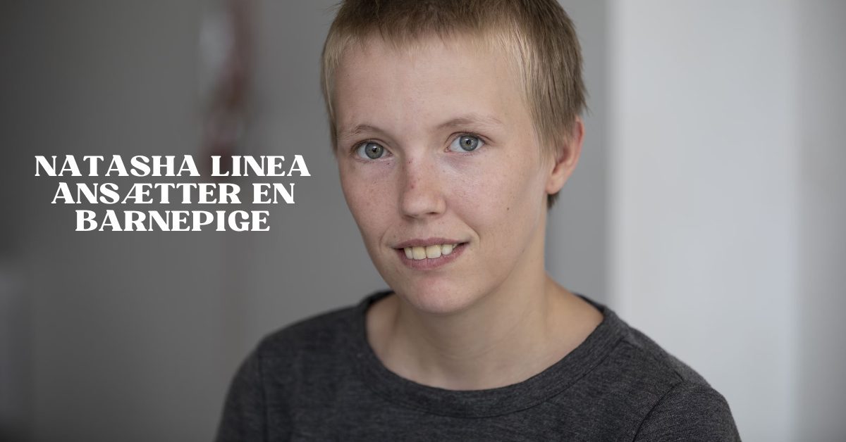 Natasha Linea Ansætter en Barnepige