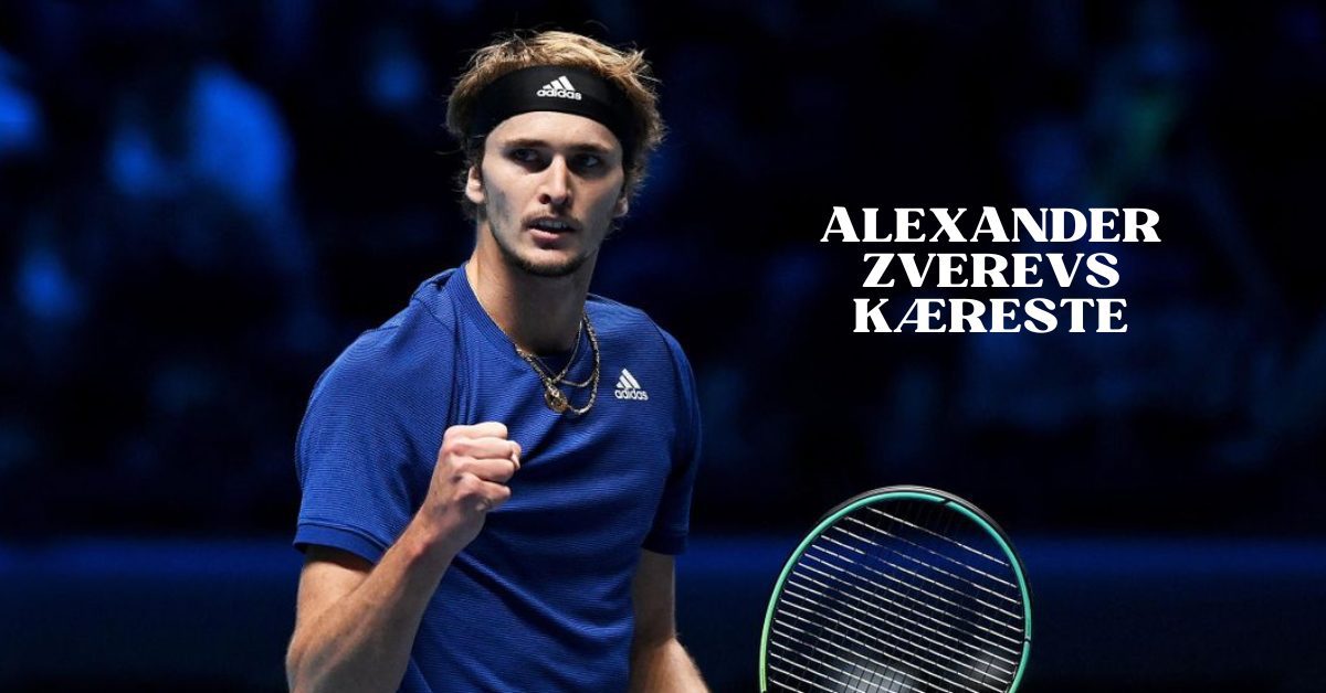 Alexander Zverevs Kæreste