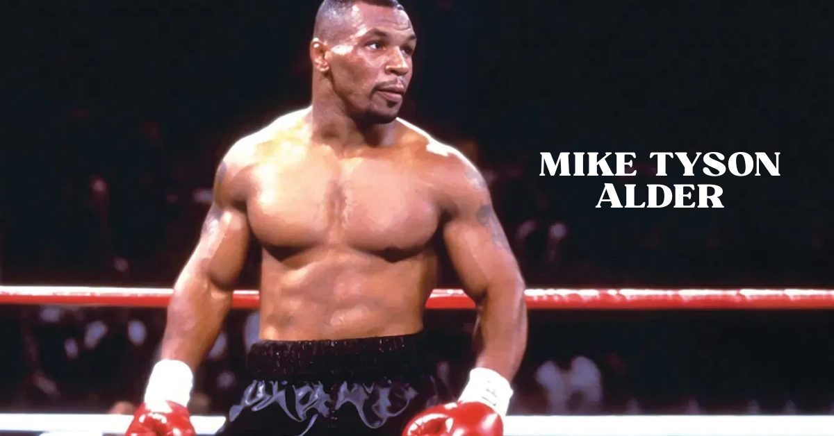 Mike Tyson Alder 1 Mike Tyson Alder