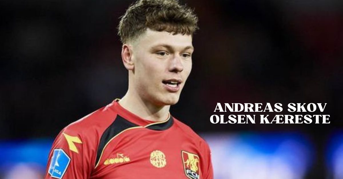 Andreas Skov Olsen Kæreste