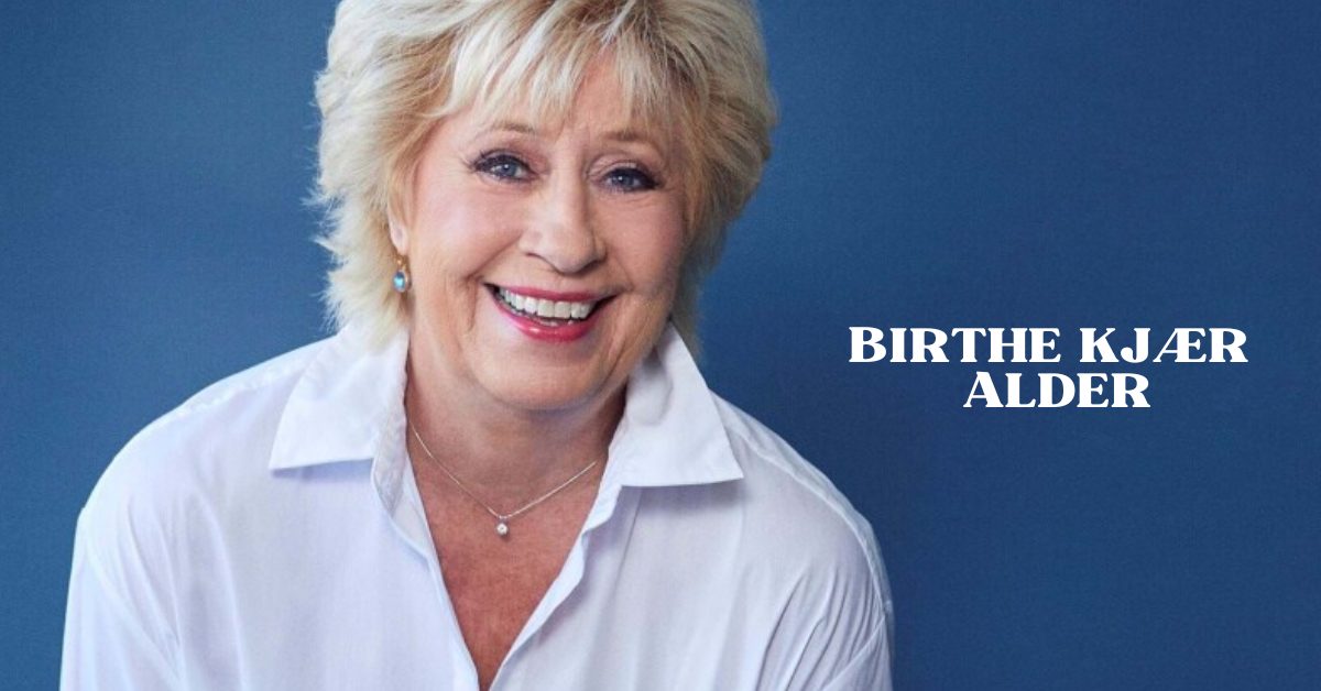 Birthe Kjær Alder 1 Birthe Kjær Alder
