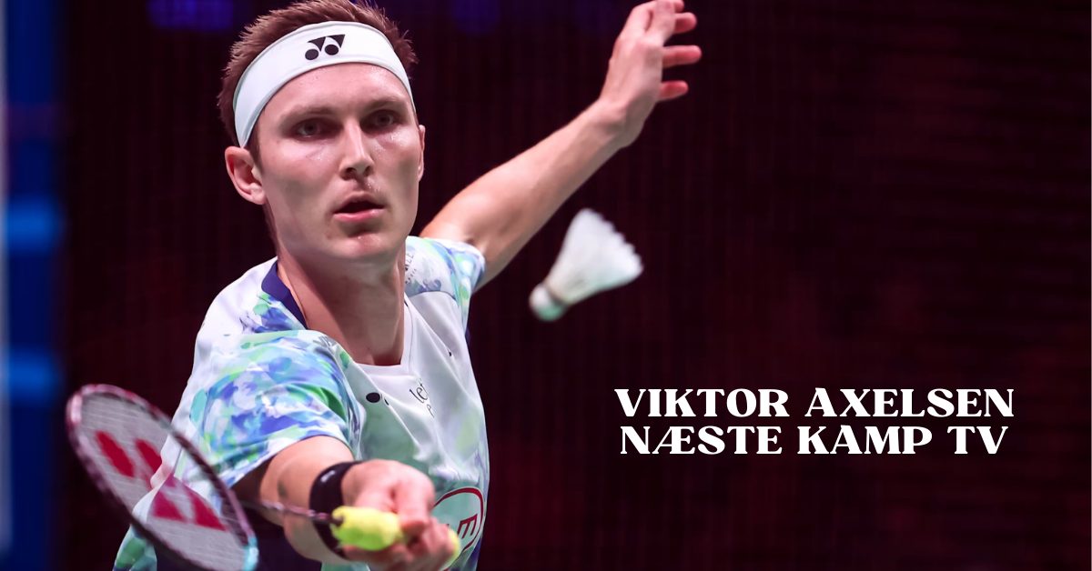 Viktor Axelsen Næste Kamp TV 1 Viktor Axelsen Næste Kamp TV