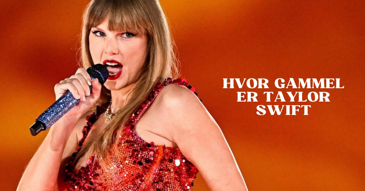 Hvor gammel er Taylor Swift