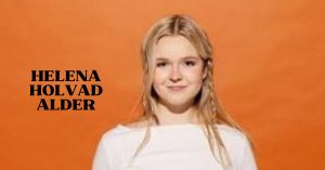 Helena Holvad alder