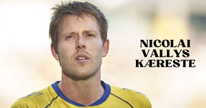 Nicolai Vallys kæreste